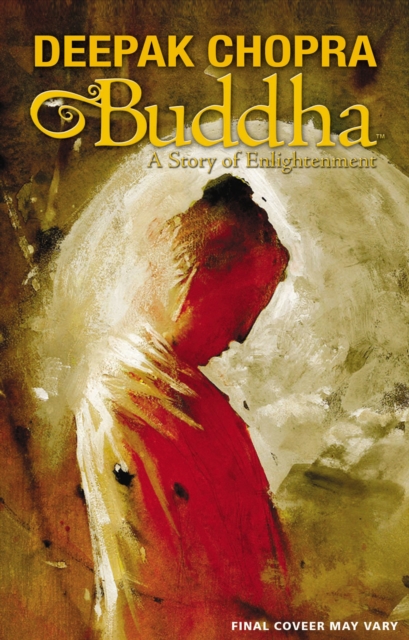 Deepak Chopra Presents: Buddha - A Story of Enlightnment, Hardback Book