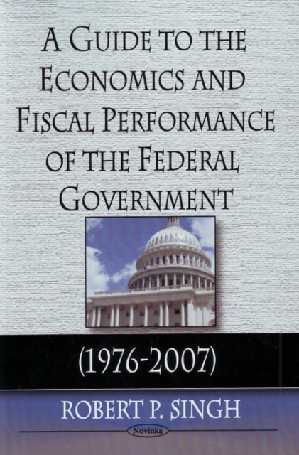 Guide to the Economics & Fiscal Performance of the Federal Government : 1976-2007, Paperback / softback Book