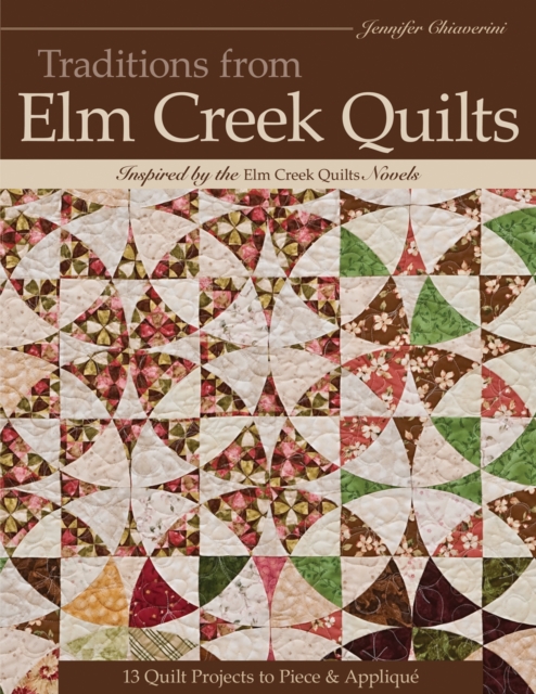 Traditions from Elm Creek Quilts : 13 Quilts Projects to Piece and Applique, EPUB eBook