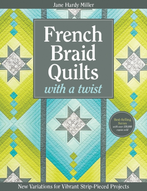 French Braid Quilts with a Twist : New Variations for Vibrant Strip-Pieced Projects, Paperback / softback Book
