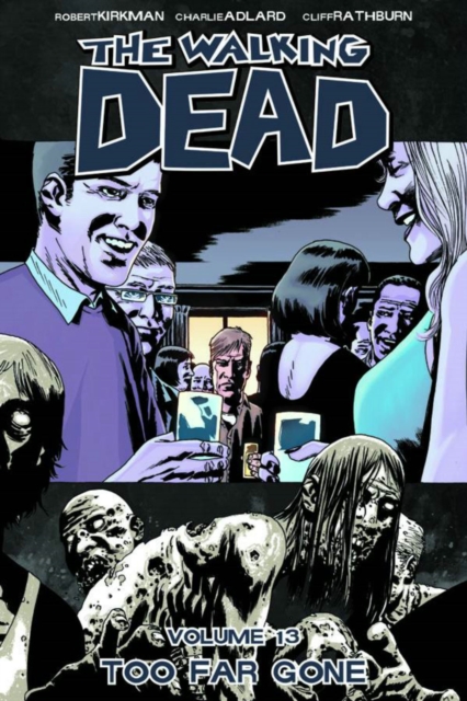 The Walking Dead Volume 13: Too Far Gone, Paperback / softback Book