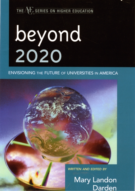 Beyond 2020 : Envisioning the Future of Universities in America, Hardback Book