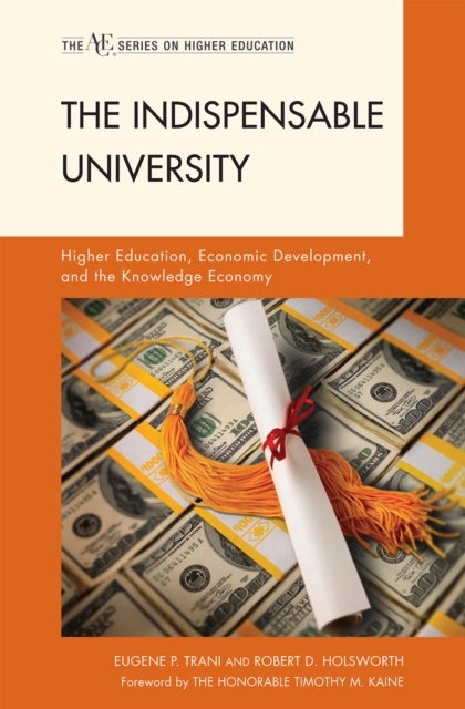 The Indispensable University : Higher Education, Economic Development, and the Knowledge Economy, Hardback Book