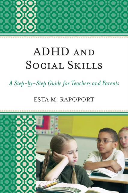 ADHD and Social Skills : A Step-by-Step Guide for Teachers and Parents, Hardback Book