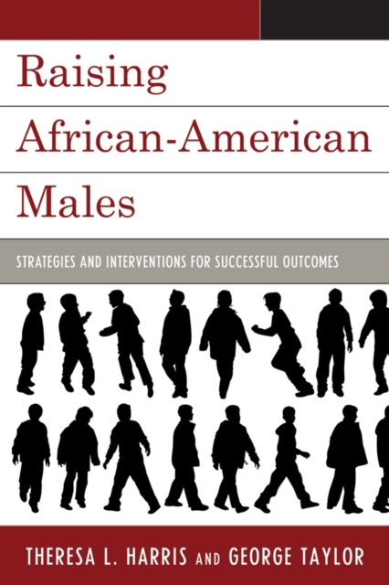 Raising African-American Males : Strategies and Interventions for Successful Outcomes, Hardback Book