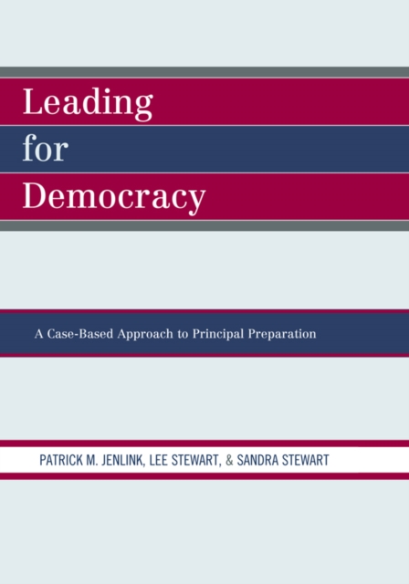 Leading For Democracy : A Case-Based Approach to Principal Preparation, EPUB eBook
