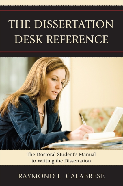 The Dissertation Desk Reference : The Doctoral Student's Manual to Writing the Dissertation, Paperback / softback Book