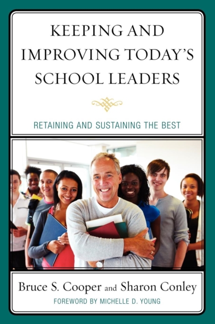 Keeping and Improving Today's School Leaders : Retaining and Sustaining the Best, Paperback / softback Book