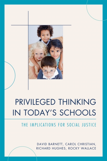 Privileged Thinking in Today's Schools : The Implications for Social Justice, Paperback / softback Book