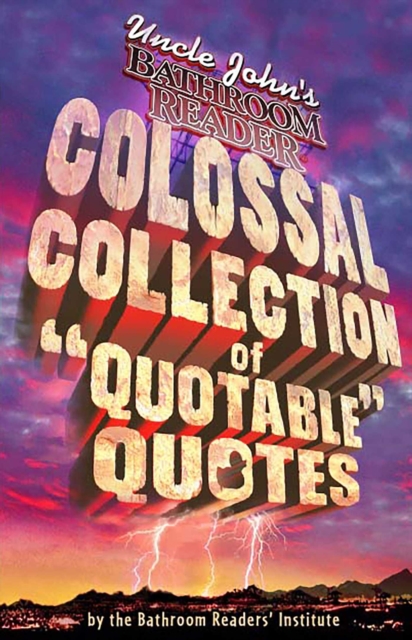 Uncle John's Bathroom Reader Colossal Collection of Quotable Quotes, EPUB eBook