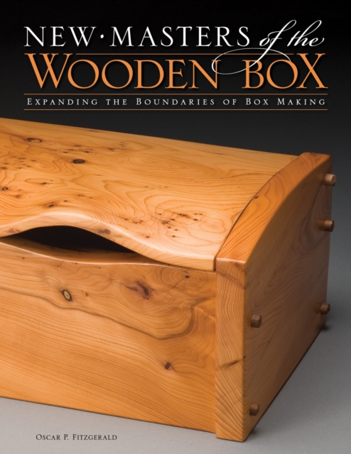New Masters of the Wooden Box : Expanding the Boundaries of Box Making, EPUB eBook