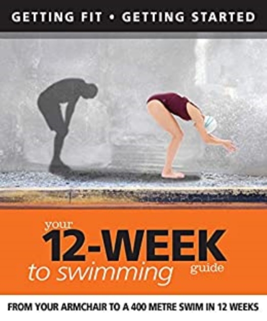 Your 12 Week Guide to Swimming : From Your Armchair to a 400 Metre Swim in 12 Weeks, EPUB eBook