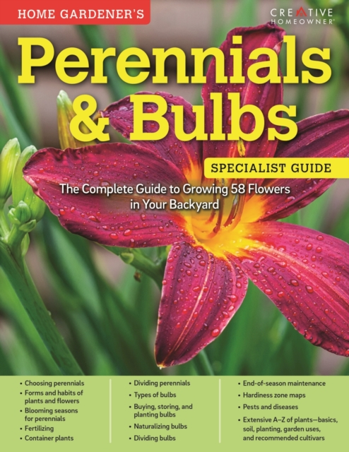 Home Gardener's Perennials & Bulbs : The Complete Guide to Growing 58 Flowers in Your Backyard, EPUB eBook
