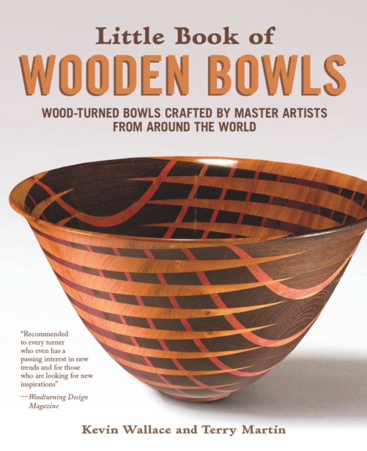 Little Book of Wooden Bowls : Wood-Turned Bowls Crafted by Master Artists from Around the World, EPUB eBook