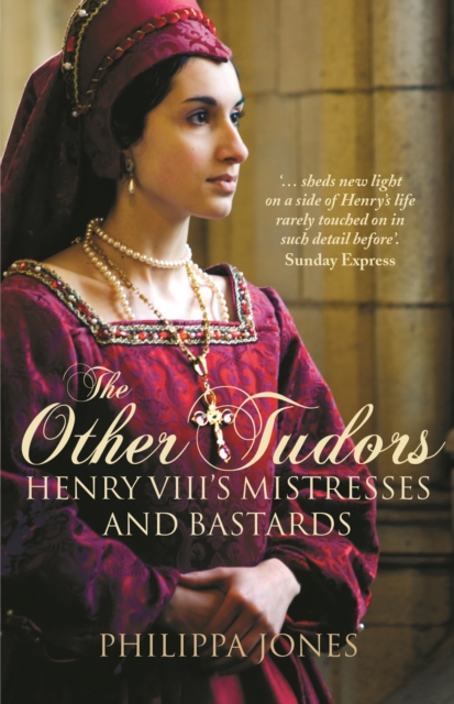 The Other Tudors : Henry VIII's Mistresses and Bastards, EPUB eBook