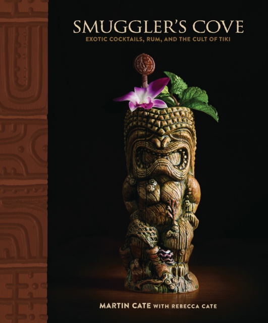 Smuggler's Cove : Exotic Cocktails, Rum, and the Cult of Tiki, Hardback Book