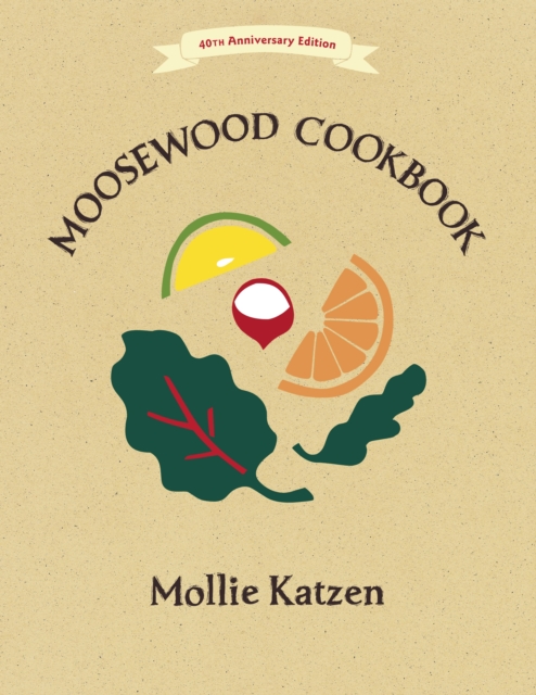 The Moosewood Cookbook : 40th Anniversary Edition, Paperback / softback Book