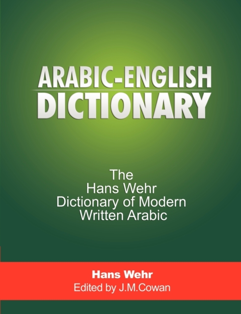 Arabic-English Dictionary : The Hans Wehr Dict of Modern Written Arabic, Paperback / softback Book
