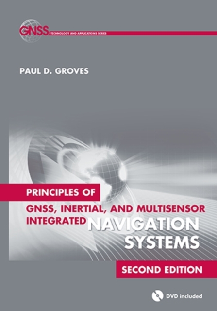 Principles of GNSS, Inertial, and Multisensor Integrated Navigation Systems, Second Edition, Hardback Book