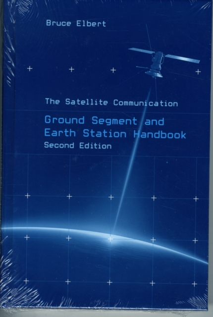 The Satellite Communication Ground Segment and Earth Station Handbook, Second Edition, Hardback Book