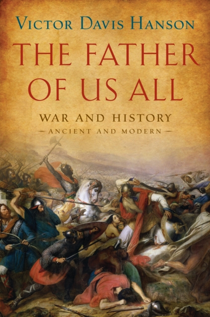 The Father of Us All : War and History, Ancient and Modern, EPUB eBook