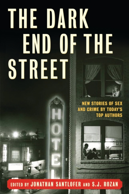 The Dark End of the Street : New Stories of Sex and Crime by Today's Top Authors, EPUB eBook