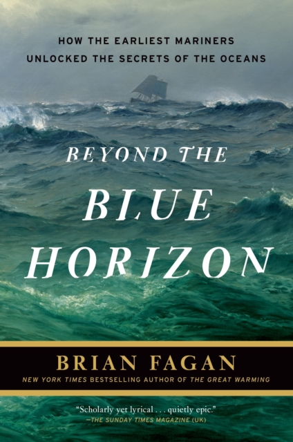 Beyond the Blue Horizon : How the Earliest Mariners Unlocked the Secrets of the Oceans, Paperback / softback Book