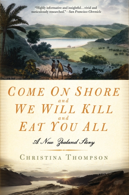Come on Shore and We Will Kill and Eat You All : A New Zealand Story, EPUB eBook