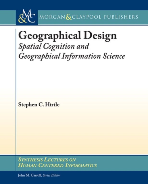 Geographical Design : Spatial Cognition and Geographical Information Science, Paperback / softback Book
