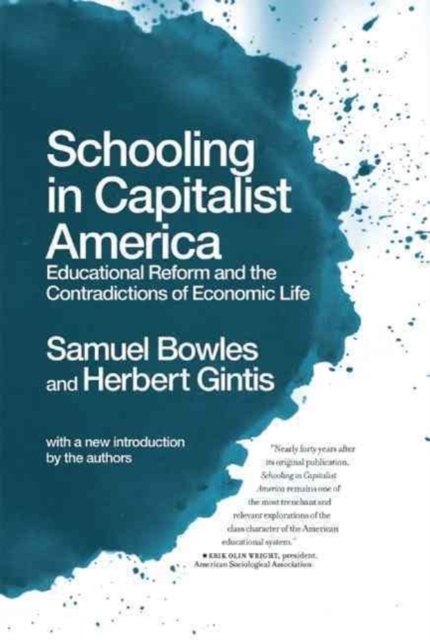 Schooling In Capitalist America : Educational Reform and the Contradictions of Economic Life, Paperback / softback Book