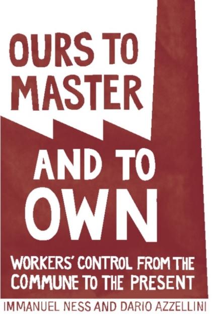 Ours to Master and to Own : Workers' Control from the Commune to the Present, EPUB eBook