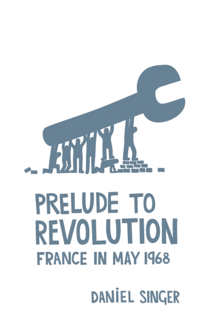 Prelude To Revolution : France in May 1968, Paperback / softback Book