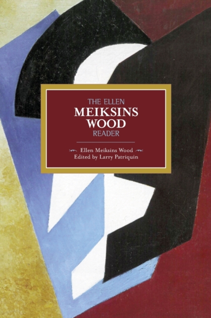The Ellen Meiksins Wood Reader : Historical Materialism, Volume 40, Paperback / softback Book