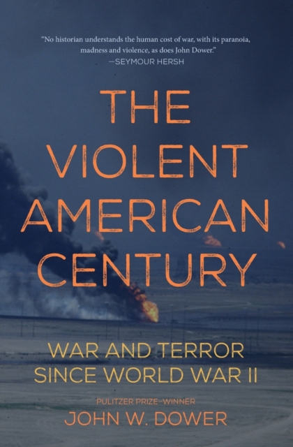 The Violent American Century : War And Terror Since World War II, Paperback / softback Book
