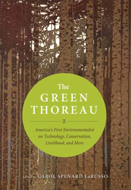 The Green Thoreau : America's First Environmentalist on Technology, Possessions, Livelihood, and More, EPUB eBook