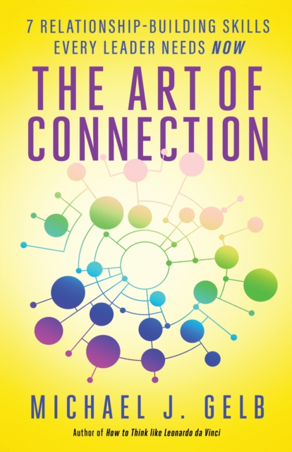 The Art of Connection : 7 Relationship-Building Skills Every Leader Needs Now, EPUB eBook