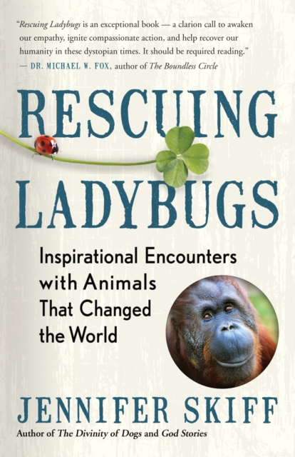 Rescuing Ladybugs : Inspirational Encounters with Animals That Changed the World, EPUB eBook
