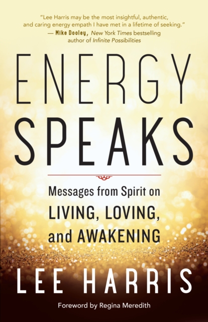 Energy Speaks : Messages from Spirit on Living, Loving, and Awakening, EPUB eBook
