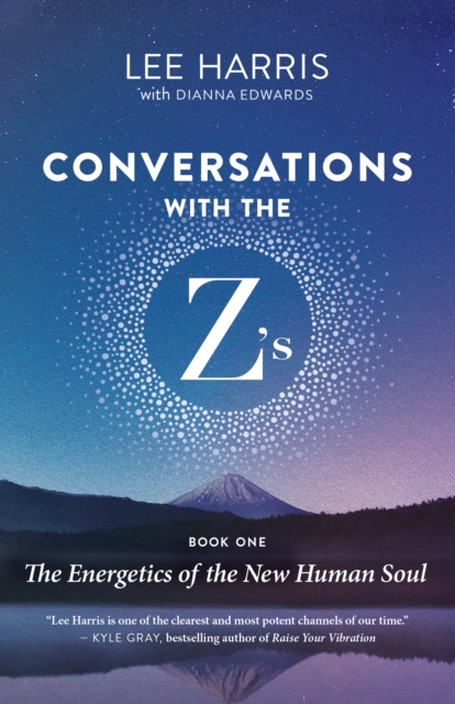Conversations with the Z's, Book One : The Energetics of the New Human Soul, EPUB eBook