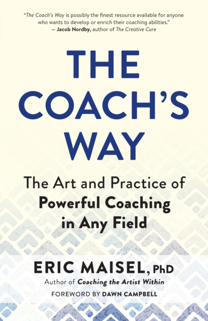 The Coach's Way : The Art and Practice of Powerful Coaching in Any Field, EPUB eBook