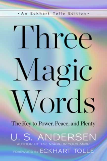 Three Magic Words : The Key to Power, Peace, and Plenty, Paperback / softback Book