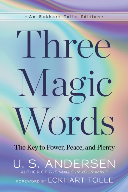 Three Magic Words : The Key to Power, Peace, and Plenty, EPUB eBook
