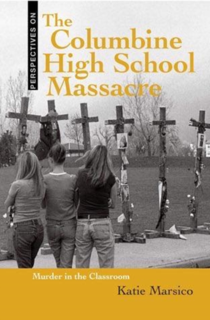 The Columbine High School Massacre : Murder in the Classroom, PDF eBook