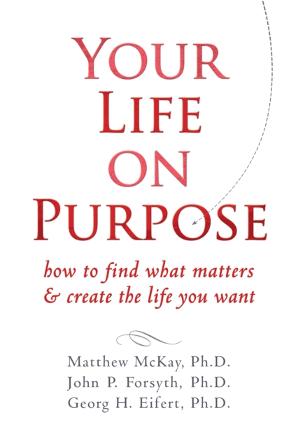 Your Life on Purpose : How to Find What Matters and Create the Life You Want, EPUB eBook