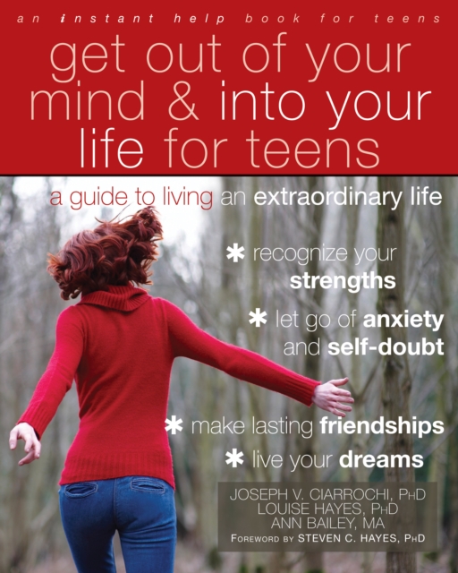 Get Out of Your Mind and Into Your Life for Teens : A Guide to Living an Extraordinary Life, EPUB eBook
