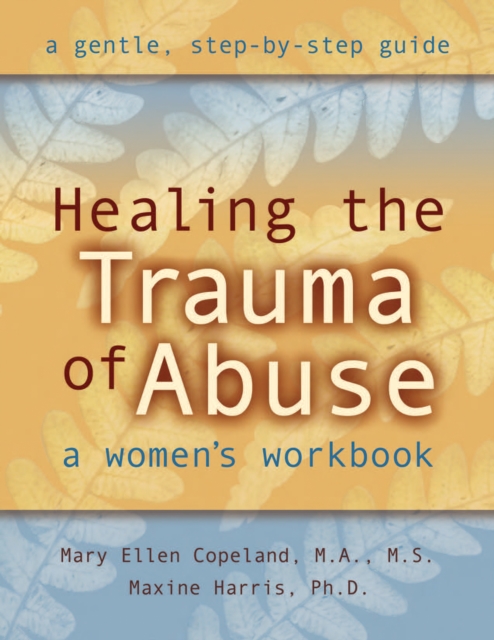 Healing the Trauma of Abuse : A Women's Workbook, PDF eBook
