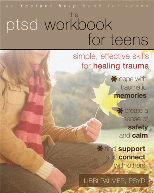 PTSD Workbook for Teens : Simple, Effective Skills for Healing Trauma, Paperback / softback Book