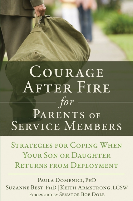 Courage After Fire for Parents of Service Members : Strategies for Coping When Your Son or Daughter Returns from Deployment, EPUB eBook