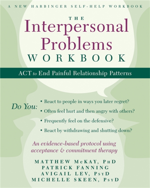 The Interpersonal Problems Workbook : ACT to End Painful Relationship Patterns, Paperback / softback Book