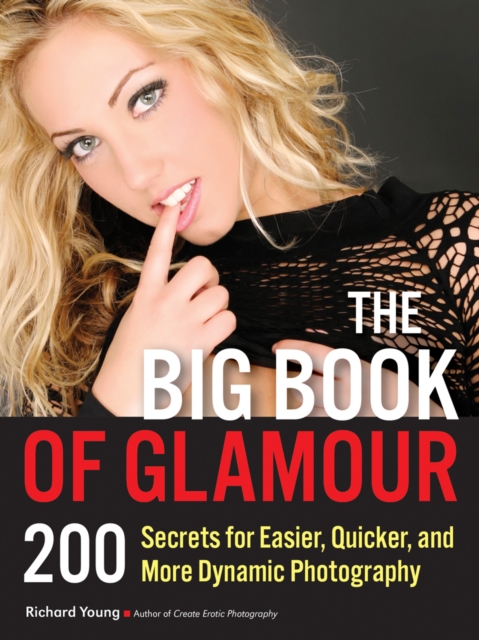 The Big Book of Glamour : 200 Secrets for Easier, Quicker and More Dynamic Photography, EPUB eBook